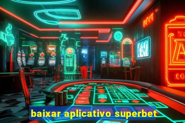 baixar aplicativo superbet